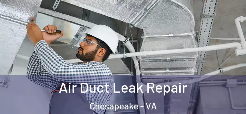  Air Duct Leak Repair Chesapeake - VA
