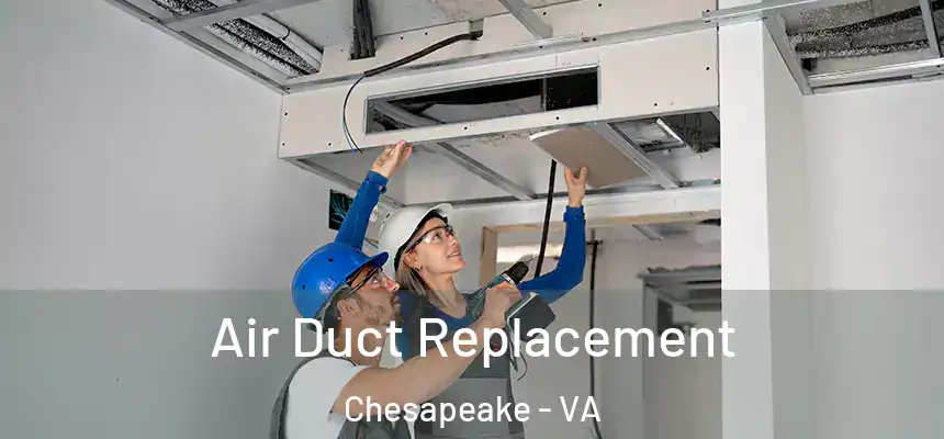  Air Duct Replacement Chesapeake - VA