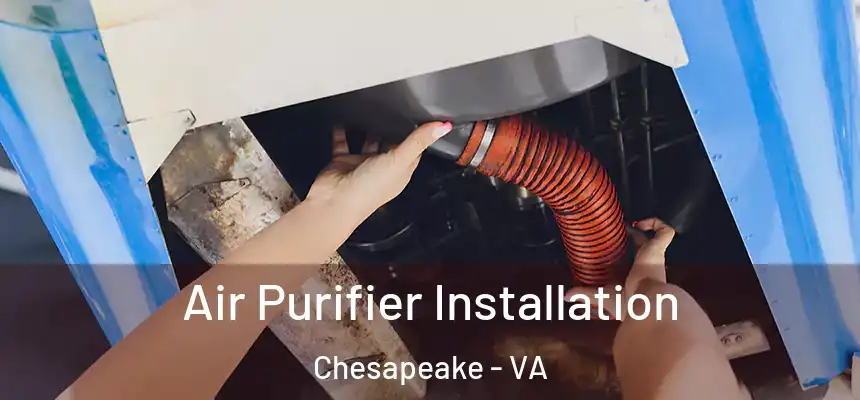  Air Purifier Installation Chesapeake - VA