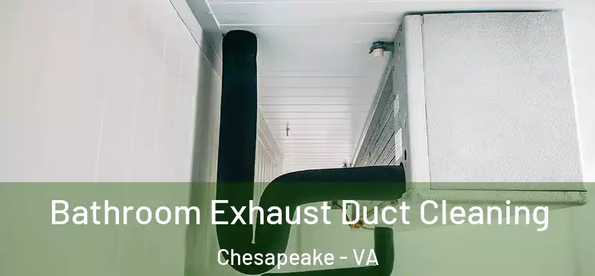  Bathroom Exhaust Duct Cleaning Chesapeake - VA