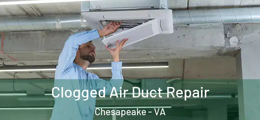  Clogged Air Duct Repair Chesapeake - VA