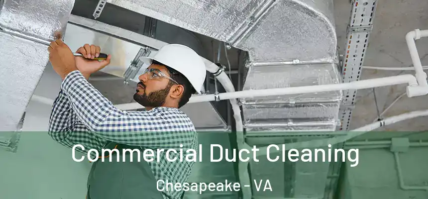  Commercial Duct Cleaning Chesapeake - VA