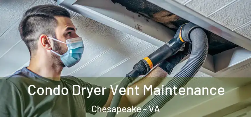  Condo Dryer Vent Maintenance Chesapeake - VA