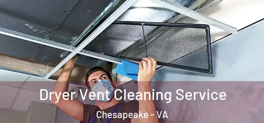  Dryer Vent Cleaning Service Chesapeake - VA