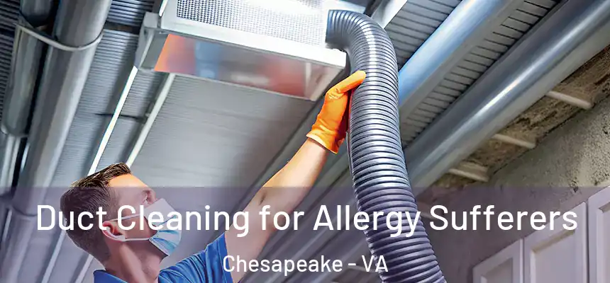  Duct Cleaning for Allergy Sufferers Chesapeake - VA