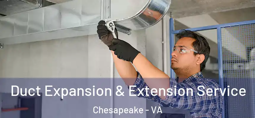  Duct Expansion & Extension Service Chesapeake - VA