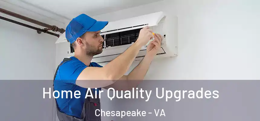  Home Air Quality Upgrades Chesapeake - VA