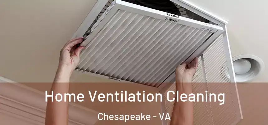 Home Ventilation Cleaning Chesapeake - VA