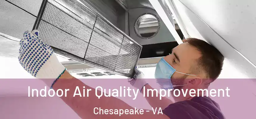  Indoor Air Quality Improvement Chesapeake - VA