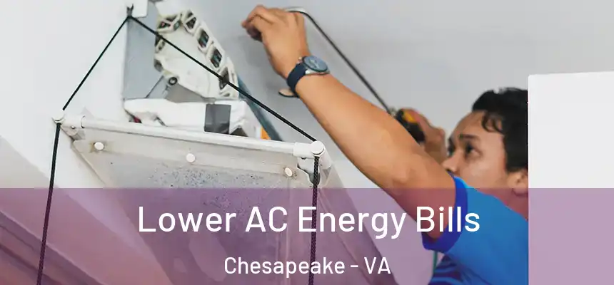  Lower AC Energy Bills Chesapeake - VA