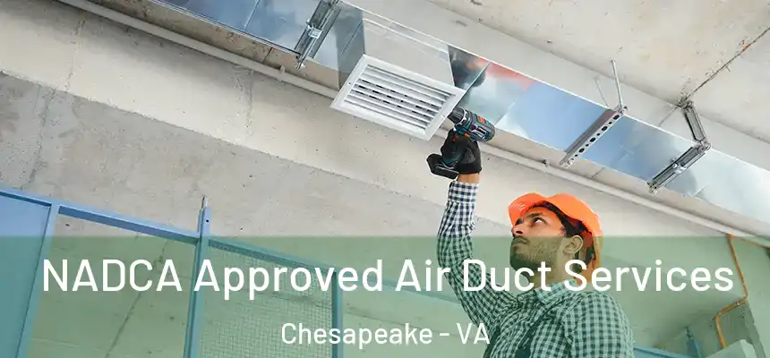  NADCA Approved Air Duct Services Chesapeake - VA