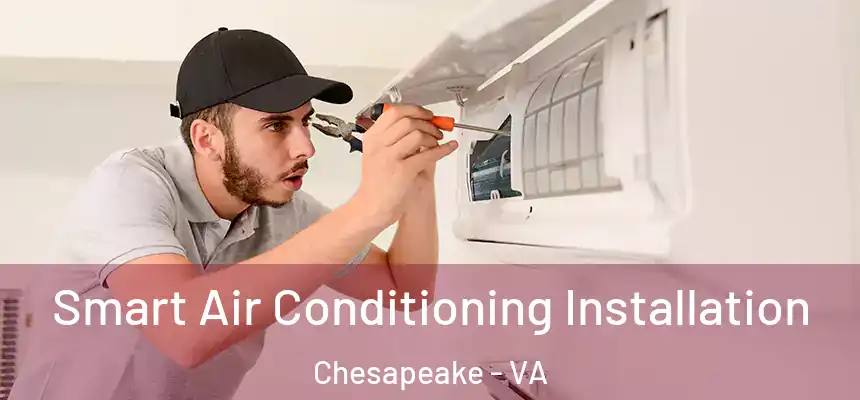  Smart Air Conditioning Installation Chesapeake - VA