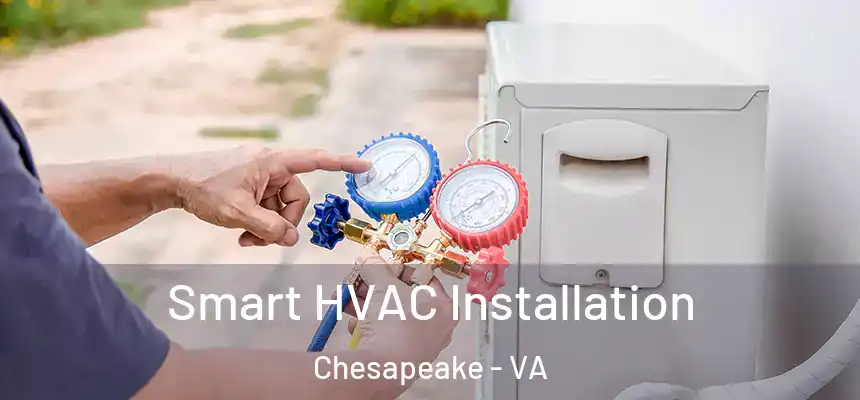  Smart HVAC Installation Chesapeake - VA